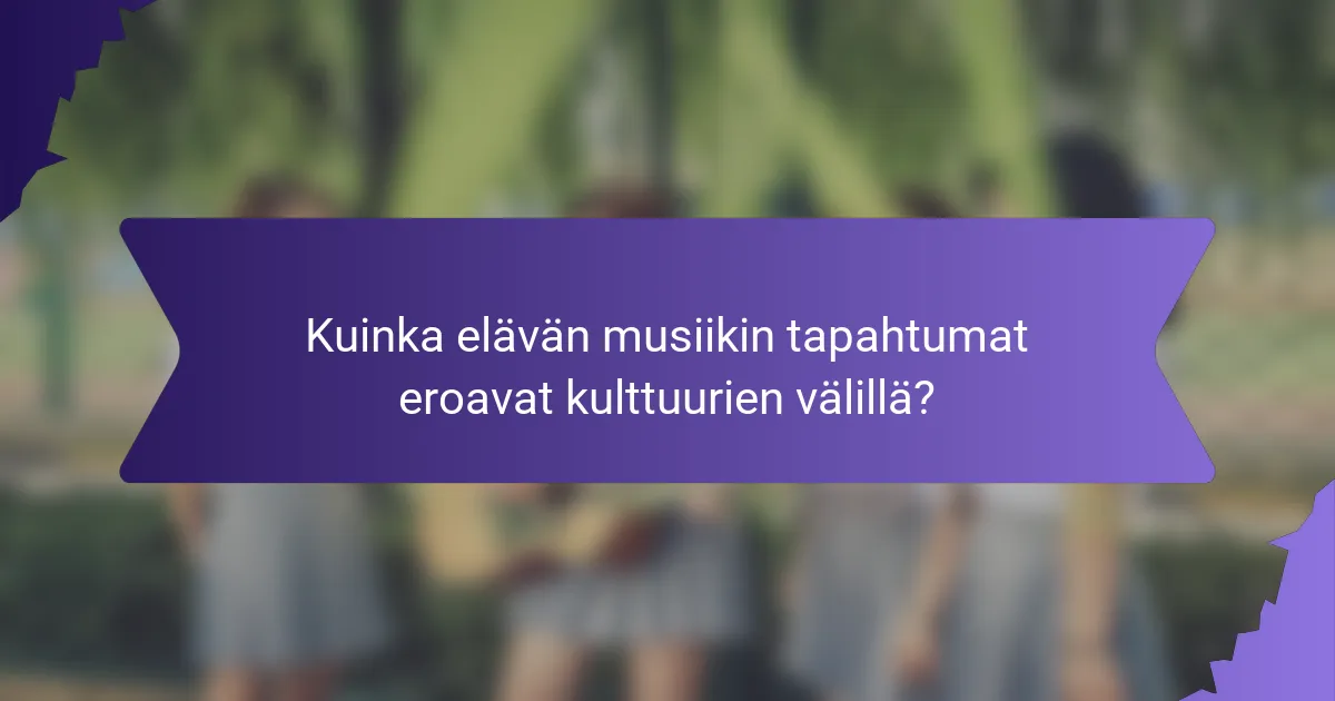 Kuinka elävän musiikin tapahtumat eroavat kulttuurien välillä?