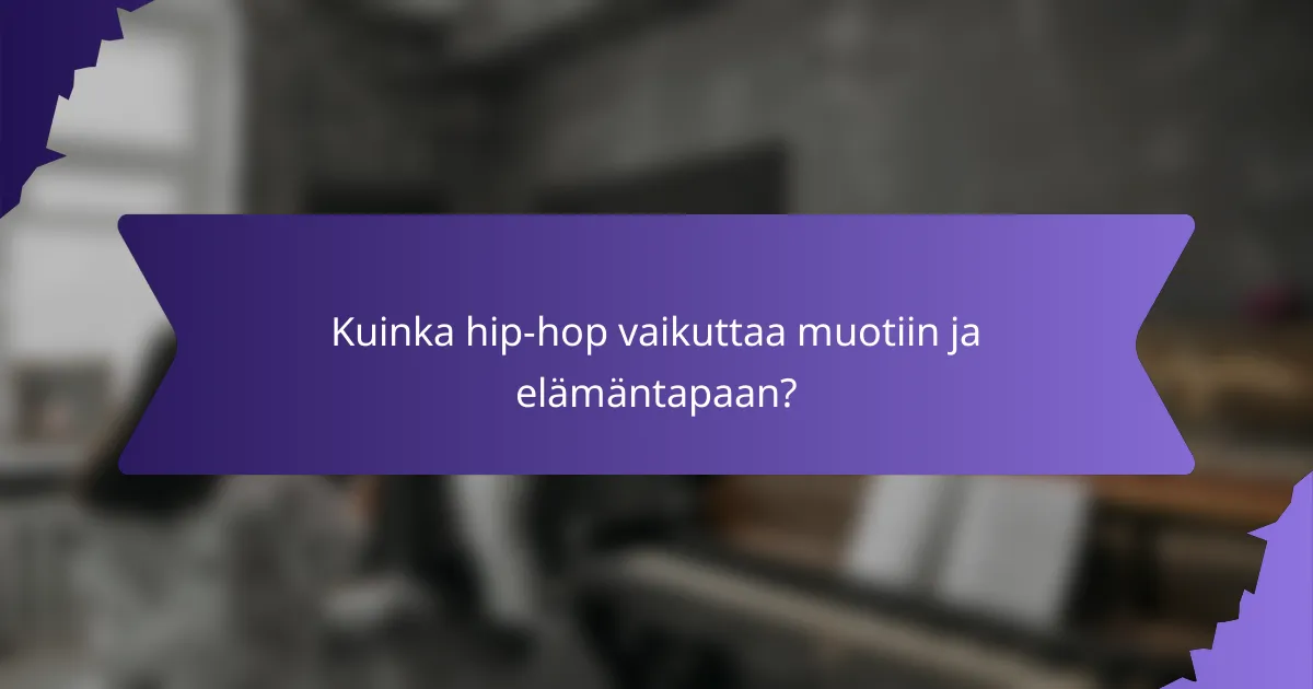 Kuinka hip-hop vaikuttaa muotiin ja elämäntapaan?