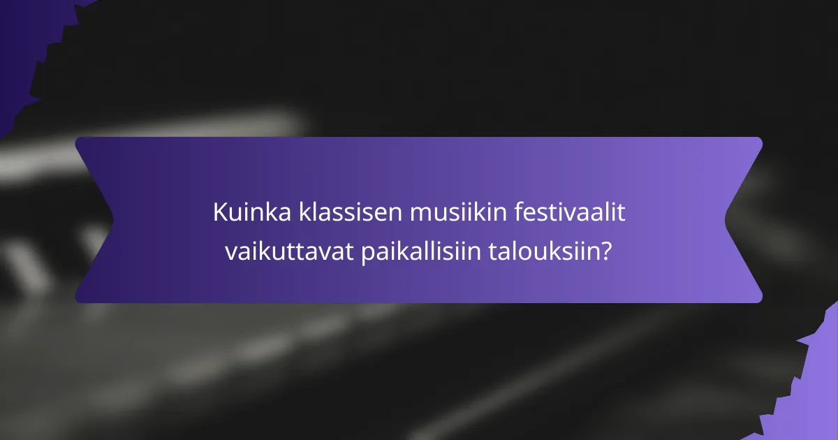 Kuinka klassisen musiikin festivaalit vaikuttavat paikallisiin talouksiin?