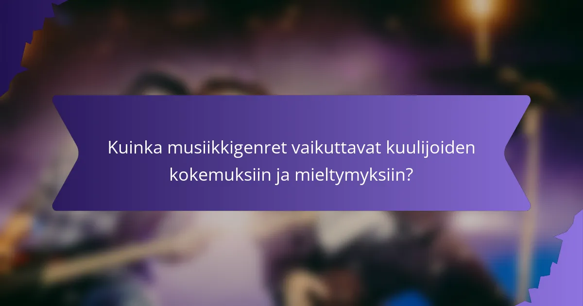 Kuinka musiikkigenret vaikuttavat kuulijoiden kokemuksiin ja mieltymyksiin?