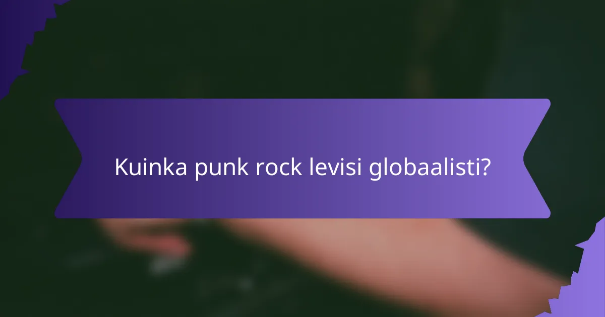 Kuinka punk rock levisi globaalisti?