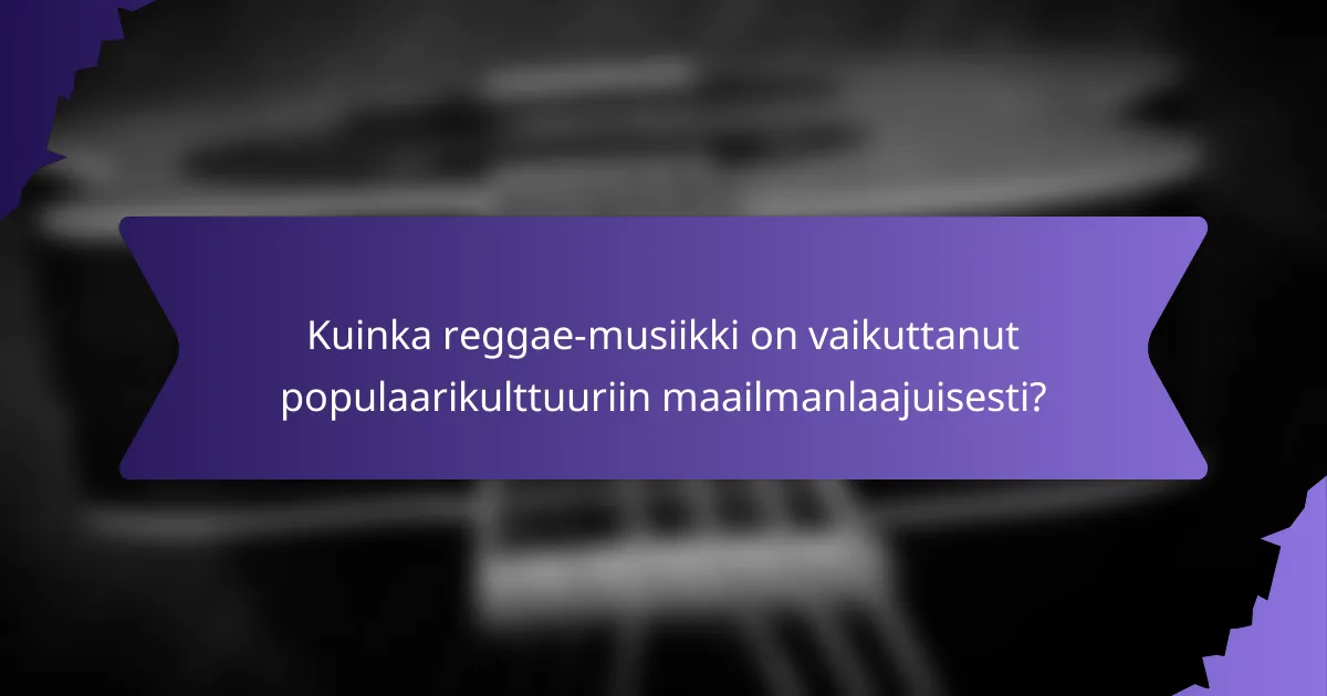 Kuinka reggae-musiikki on vaikuttanut populaarikulttuuriin maailmanlaajuisesti?
