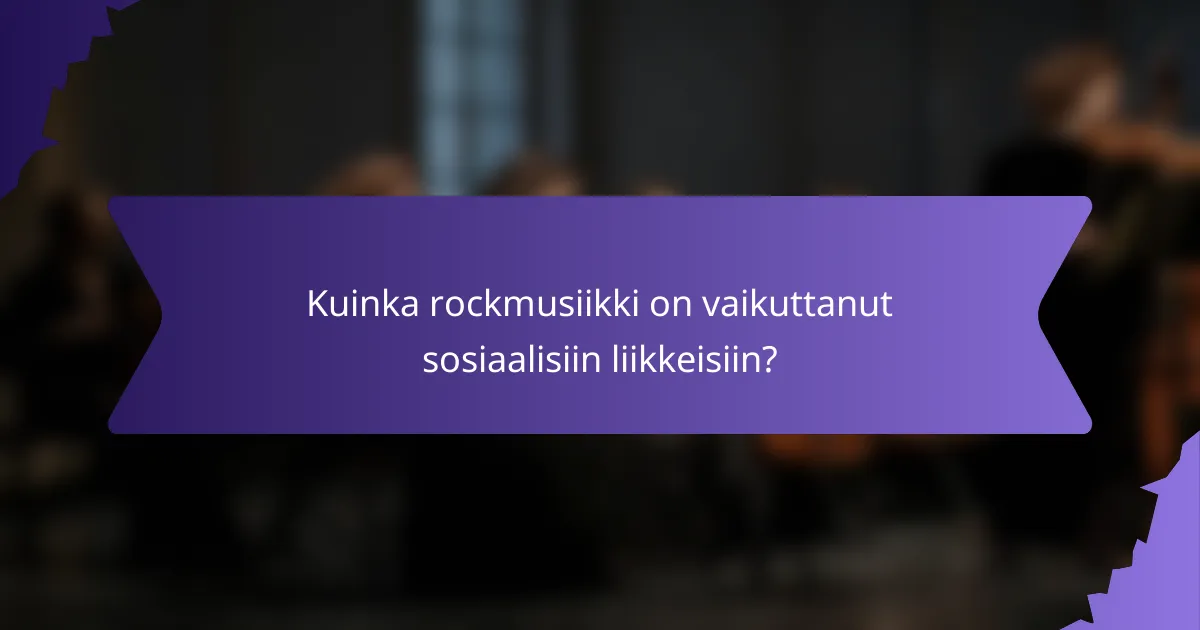 Kuinka rockmusiikki on vaikuttanut sosiaalisiin liikkeisiin?