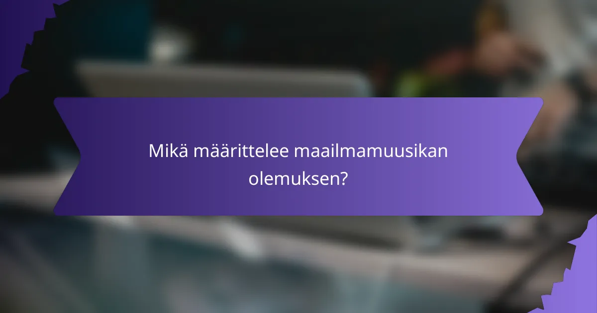 Mikä määrittelee maailmamuusikan olemuksen?