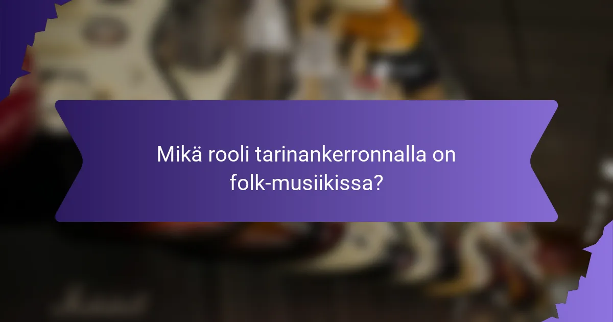 Mikä rooli tarinankerronnalla on folk-musiikissa?
