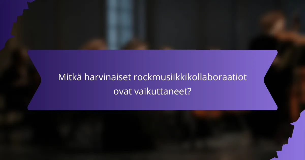 Mitkä harvinaiset rockmusiikkikollaboraatiot ovat vaikuttaneet?